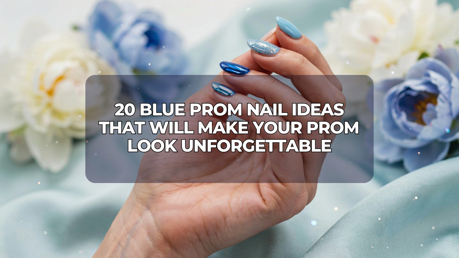 20 Blue Prom Nail Ideas That Will Make Your Prom Look Unforgettable